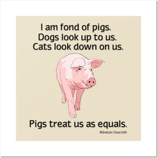 Pigs treat us as equals Posters and Art